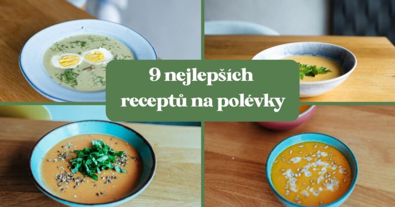 9 receptů na nejlepší polévky